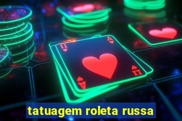 tatuagem roleta russa